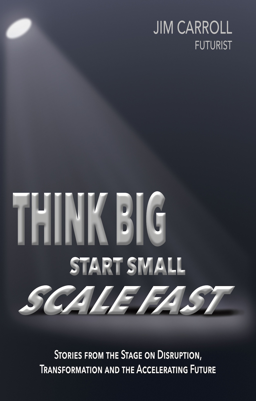 Cover: Think Big. Start Small. Scale Fast.